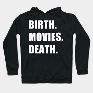 Birth. Movies. Death. Hoodie